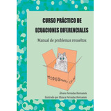 Curso Practico De Ecuaciones Diferenciales: Manual De Proble