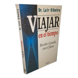 Viajar En El Tiempo - Dr. Lair Ribeiro