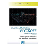 La Metodologia Wyckoff En Profundidad 3a Edicion - Villaherm