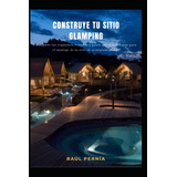 Libro : Construye Tu Sitio Glamping - Pernia, Raul