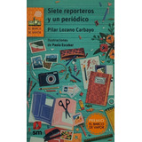 Siete Reporteros Y Un Periodico - Lozano Pilar