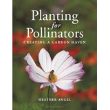 Libro Planting For Pollinators: Creating A Garden Haven -...