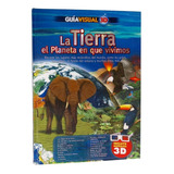 Libro La Tierra : El Planeta En Que Vivimos · Guía Visual 3d