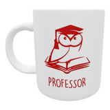 Caneca Professor A Vida Não Pode Ensinar Todas As Lições