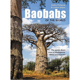 Baobabs Of The World The Upsidedown Trees Of Madagascar, Afr