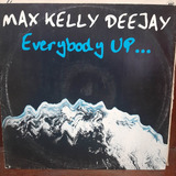 Vinilo Max Kelly Deejay Everybody Up D3