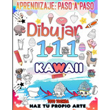 Como Dibujar Kawaii: 111 Cosas Súper Lindas Para Dibujar Con