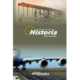 Libro: Historia De La Aviación: Historia Y Vida De Los Pione