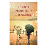 El Sabor Prohibido Del Jengibre, De Jamie Ford. Editorial Duomo, Tapa Blanda En Español