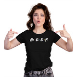 Camiseta Feminina Beer Cerveja Humor Estilo Friends Série Tv