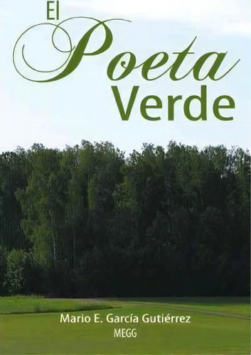 El Poeta Verde, De Mario E Garc Guti Rrez Megg. Editorial Palibrio, Tapa Dura En Español
