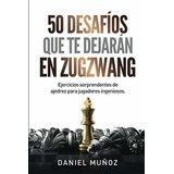 50 Desafíos Que Te Dejarán En Zugzwang