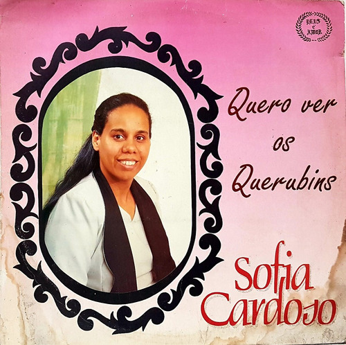 Lp Sofia Cardoso - Quero Ver Os Querubins - Deus E Amor 1993