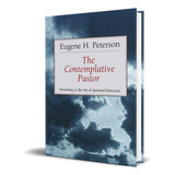 The Contemplative Pastor, De Eugene H Peterson. Editorial William B. Eerdmans Publishing Company, Tapa Blanda En Inglés, 1993