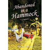 Abandoned In A Hammock, De Abreu, Hector M.. Editorial Lightning Source Inc, Tapa Blanda En Inglés