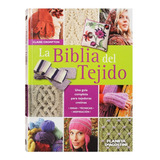 La Biblia Del Tejido. Consejos Y Técnicas Paso A Paso