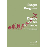 Dignos De Ser Humanos - Bregman, Ruter