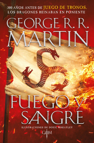 Fuego Y Sangre ( Canción De Hielo Y Fuego 0 ): 300 Años Antes De Juego De Tronos. Los Dragones Reinaban En Poniente. La Inspiración Para La Serie Original De Hbo®  La Casa Del Dragón , De R.r. Martin,