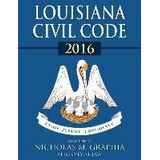 Libro Louisiana Civil Code 2016 - Nicholas M Graphia