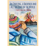 Libro An Inkling, A Backpack, And All The Time In The Wor...