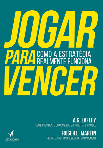 Jogar Para Vencer: Como A Estratégia Realmente Funciona, De Lafley, A. G.. Starling Alta Editora E Consultoria  Eireli, Capa Mole Em Português, 2019