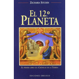 Libro: El Duodecimo Planeta. Sitchin, Zecharia. Obelisco Edi
