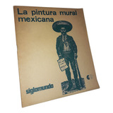 La Pintura Mural Mexicana / Siglomundo