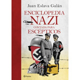 Enciclopedia Nazi Contada Para Escépticos, De Juan Eslava Galan. Editorial Planeta, Tapa Blanda En Español