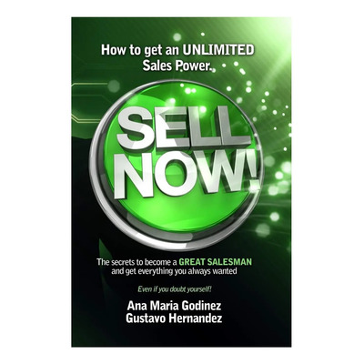Libro: Sell Now!: How To Get An Ulimited Sales Power; The To