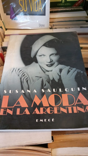 La Moda En La Argentina Susana Saulquin Ed Emece 