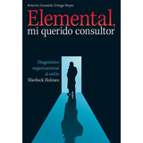 Elemental, Mi Querido Consultor, De Ortega Antonio, Oswaldo. Grupo Editorial Patria, Tapa Blanda En Español, 2015