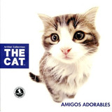 The Cat . Amigos Adorables