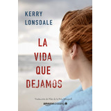 Libro: La Vida Que Dejamos (vida, 2) (edición En Español)