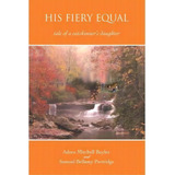 His Fiery Equal, De Adora Mitchell Bayles. Editorial Iuniverse, Tapa Dura En Inglés