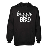 Buzo Canguro Bigger Bro Hermano Mayor Pelota Futbol Hoodie