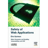 Safety Of Web Applications : Risks, Encryption And Handling Vulnerabilities With Php, De Eric Quinton. Editorial Iste Press Ltd - Elsevier Inc, Tapa Dura En Inglés