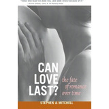 Can Love Last? : The Fate Of Romance Over Time, De Stephen A. Mitchell. Editorial Ww Norton & Co, Tapa Blanda En Inglés