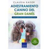 Adiestramiento Canino Del Gran Danes: Adiestramiento Canino