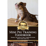 Libro Mini Pig Training Book: Tricks, Life Skills, And Co...
