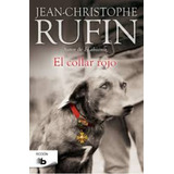 El Collar Rojo: El Collar Rojo, De Jean Christophe Rufin. Editorial Ediciones B, Tapa Blanda En Castellano