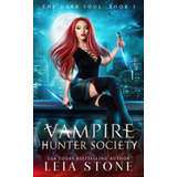 Libro The Dark Soul (vampire Hunter Society) Edicion Ingles