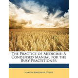 Libro The Practice Of Medicine: A Condensed Manual For Th...