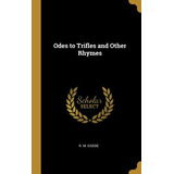 Libro Odes To Trifles And Other Rhymes - Eassie, R. M.