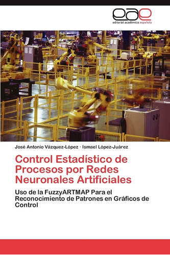 Libro: Control Estadístico De Procesos Por Redes Neuronales 