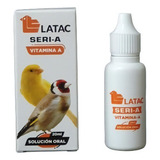 Seri - A Latac Vitamina A De 20ml Canarios Aves De Ornato