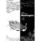Naufragios, De Yoshimura, Akira. Editorial Marbot Ediciones, Tapa Blanda En Español