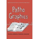 Libro Pathographics : Narrative, Aesthetics, Contention, ...