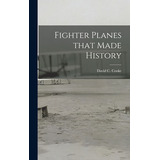 Libro Fighter Planes That Made History - Cooke, David C. ...