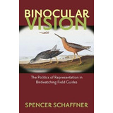 Binocular Vision : The Politics Of Representation In Birdwat