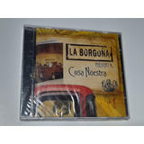 La Borgoña - Cosa Nuestra (cd Sellado) 